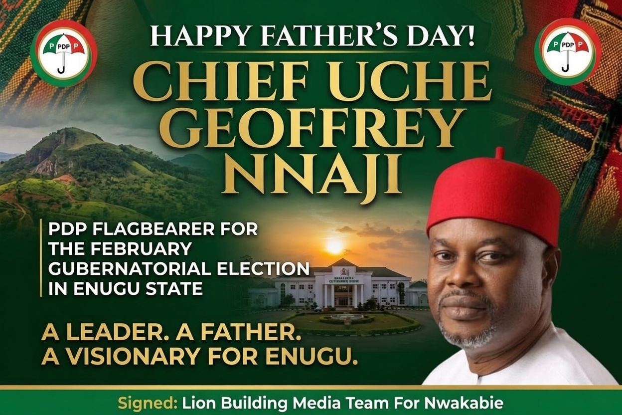 CELEBRATING A VISIONARY TITAN: Lion Building Media Team Honors Chief Uche Geoffrey Nnaji on Father’s Day as the Beacon of Hope and Liberation for Enugu State
